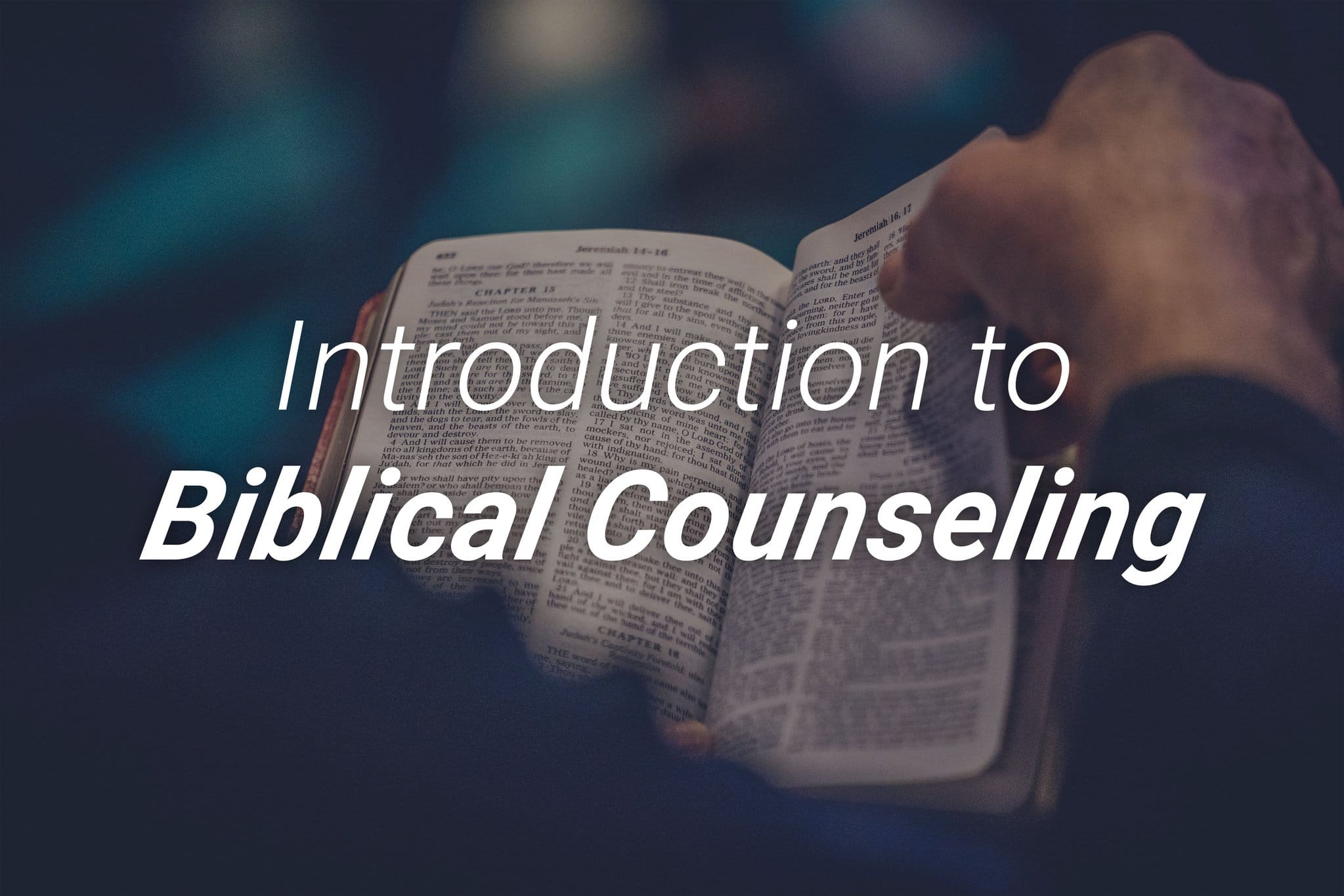 Introduction To Biblical Counseling • Adult & Teen Challenge